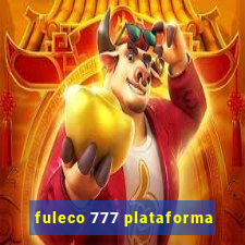 fuleco 777 plataforma